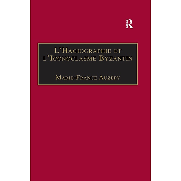 L'Hagiographie et l'Iconoclasme Byzantin, Marie-France Auzépy