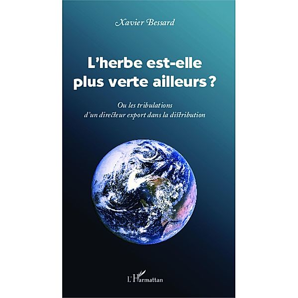 L'herbe est-elle plus verte ailleurs ?, Bessard Xavier Bessard