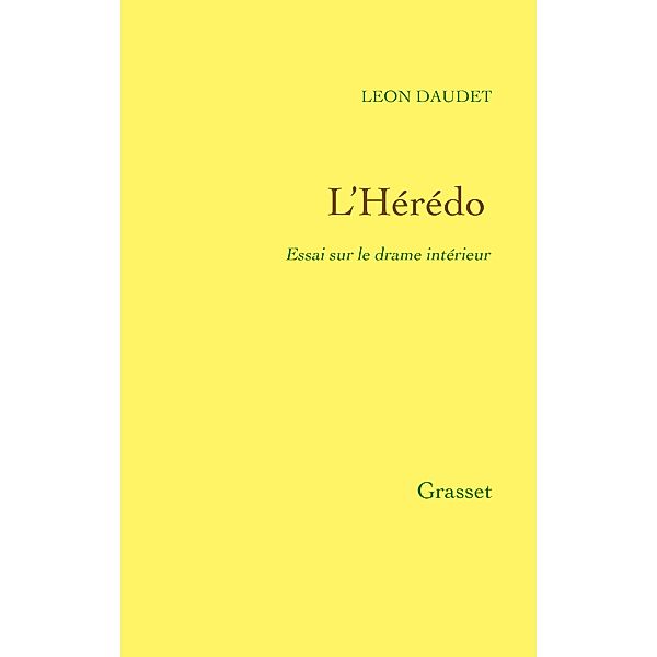 L'Hérédo - Essai sur le drame intérieur / Littérature Française, Léon Daudet