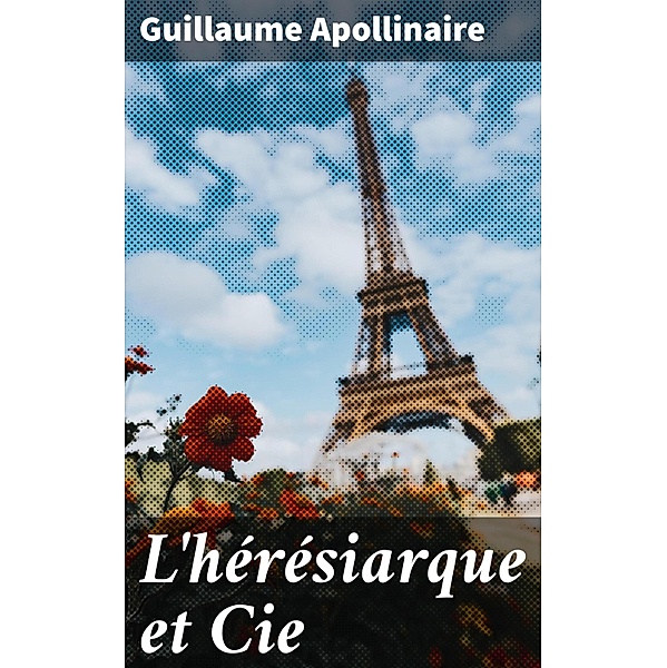 L'hérésiarque et Cie, Guillaume Apollinaire