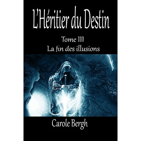 L'HÉRITIER DU DESTIN TOME III, Carole Bergh