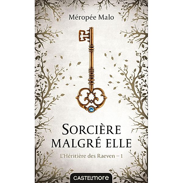 L'Héritière des Raeven : Sorcière malgré elle / L'Héritière des Raeven, Méropée Malo