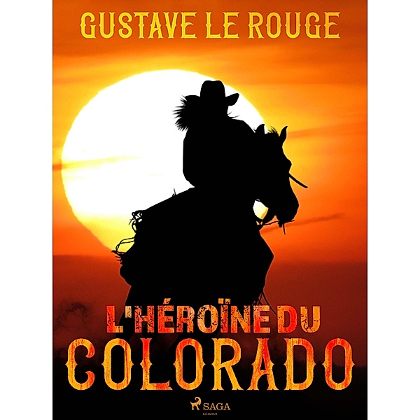 L'Héroïne du Colorado, Gustave Le Rouge