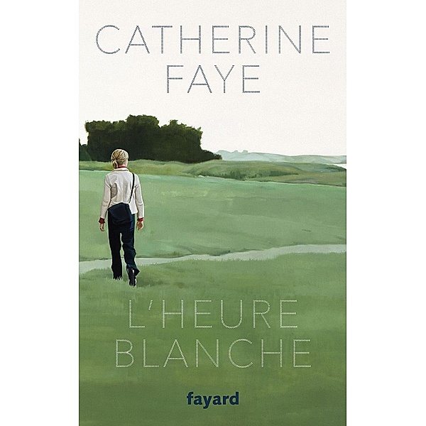 L'Heure blanche / Littérature Française, Catherine Faye