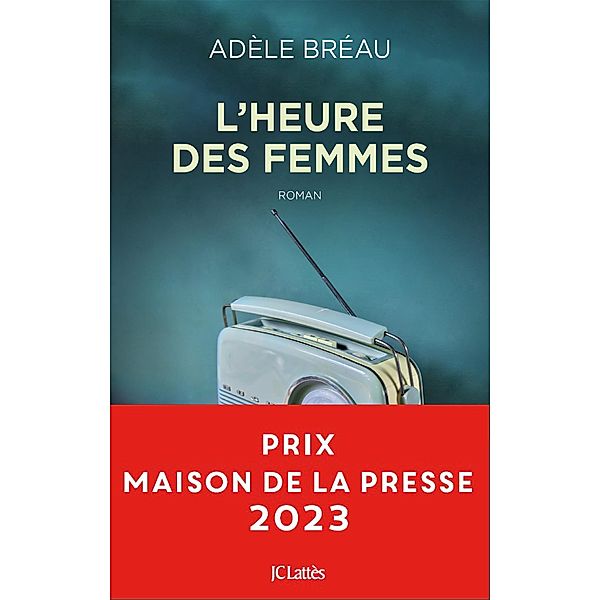 L'heure des femmes / Romans contemporains, Adèle Bréau