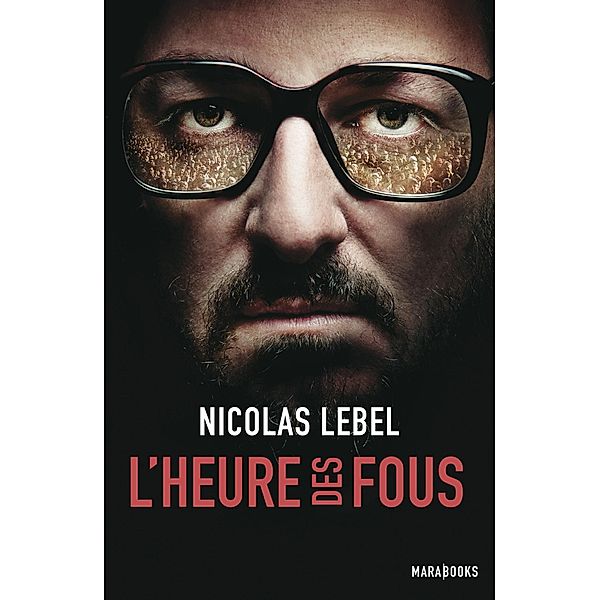 L'heure des fous / Fiction, Nicolas Lebel