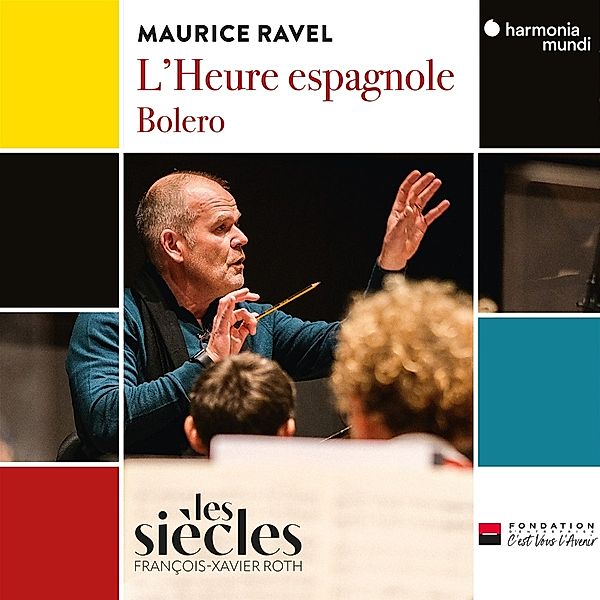 L'Heure Espagnole/Bolero, Les Siècles, Francois-Xavier Roth, Druet, Teitgen