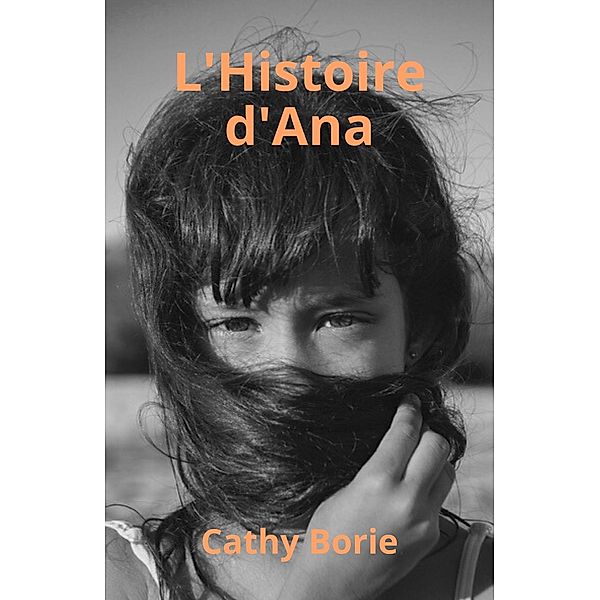L'Histoire d'Ana / Librinova, Borie Cathy BORIE