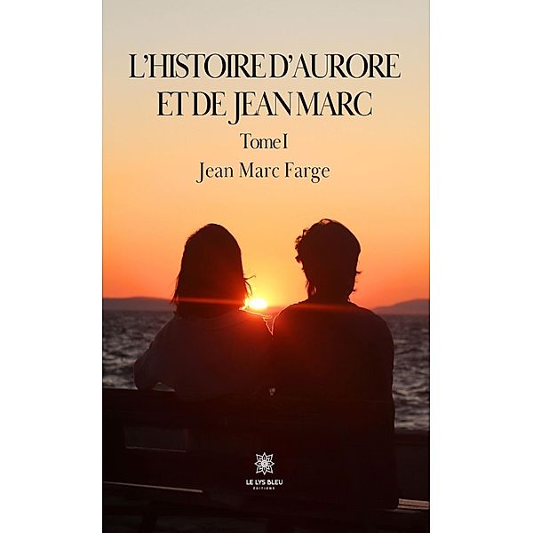 L'histoire d'Aurore et de Jean Marc - Tome 1, Jean Marc Farge