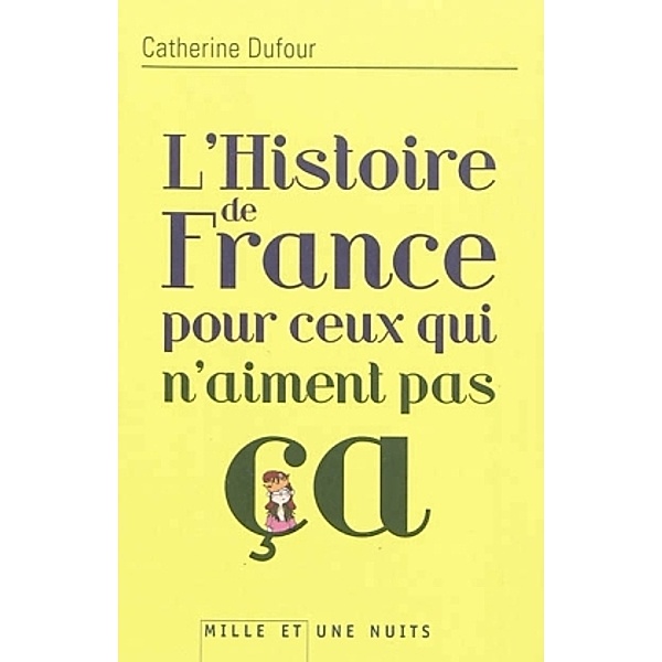 L'histoire de France pour ceux qui n'aiment pas ça, Catherine Dufour