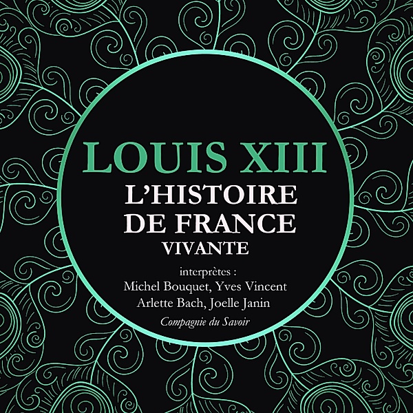 L'Histoire de France Vivante - Louis XIII, Frédéric Nort