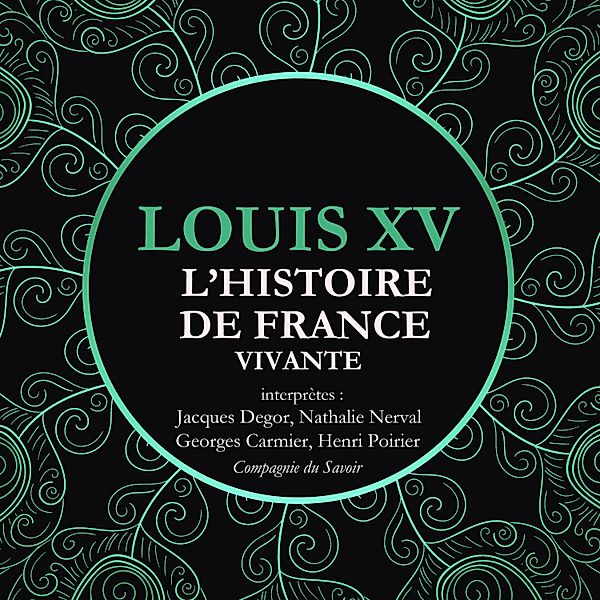 L'Histoire de France Vivante - Louis XV, Frédéric Nort