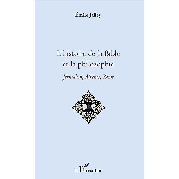 L'histoire de la Bible et la philosophie, Jalley Emile Jalley
