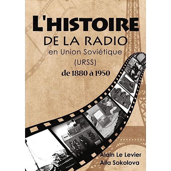 L'histoire de la radio en Union soviétique de 1880 à 1950, Alain Le Levier, Alla Sokolova