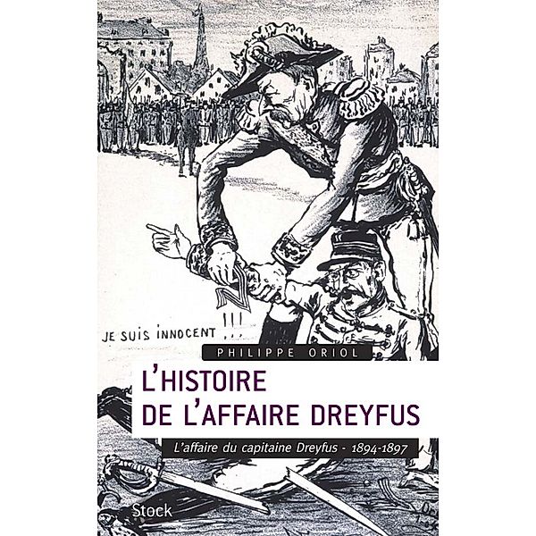 L'Histoire de l'Affaire Dreyfus T.1 / Essais - Documents, Philippe Oriol