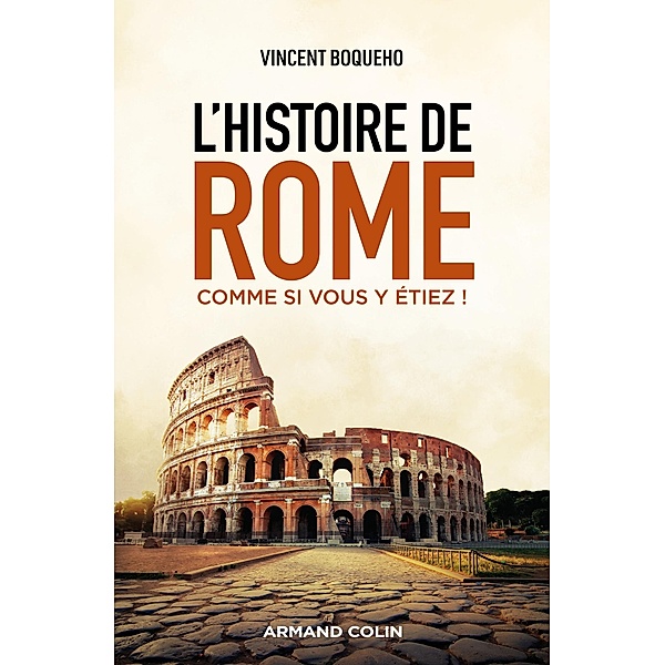 L'histoire de Rome comme si vous y étiez ! / Hors Collection, Vincent Boqueho
