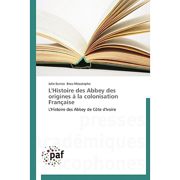 L'Histoire des Abbey des origines à la colonisation Française, Julie Eunice Brou-Moustapha