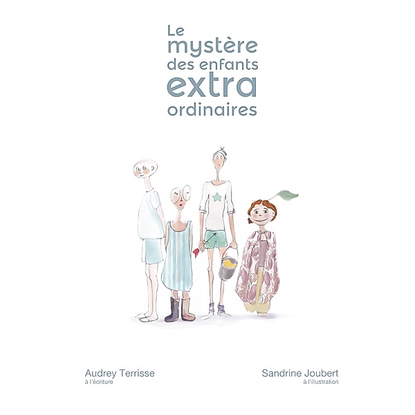 L'histoire des enfants extraordinaires, Audrey Terrisse, Sandrine Joubert