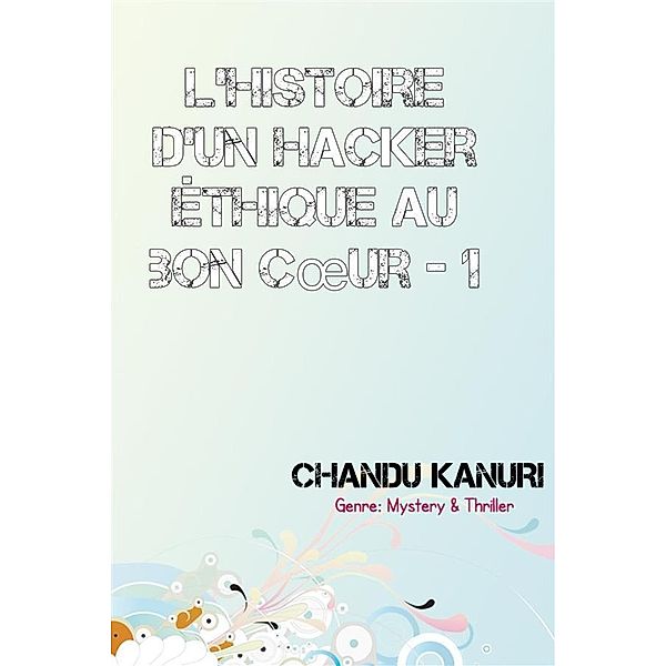 L'histoire d'un hacker éthique au bon coeur - 1, Chandu Kanuri