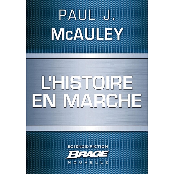 L'Histoire en marche / Brage, Paul J. McAuley