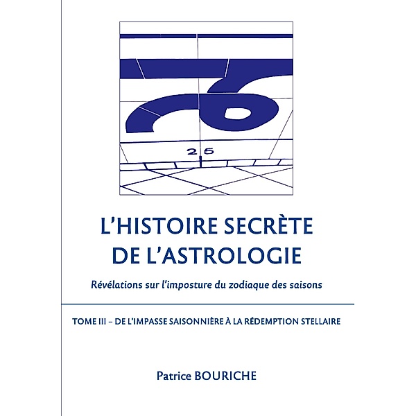 L'Histoire secrète de l'astrologie (Tome 3), Patrice Bouriche
