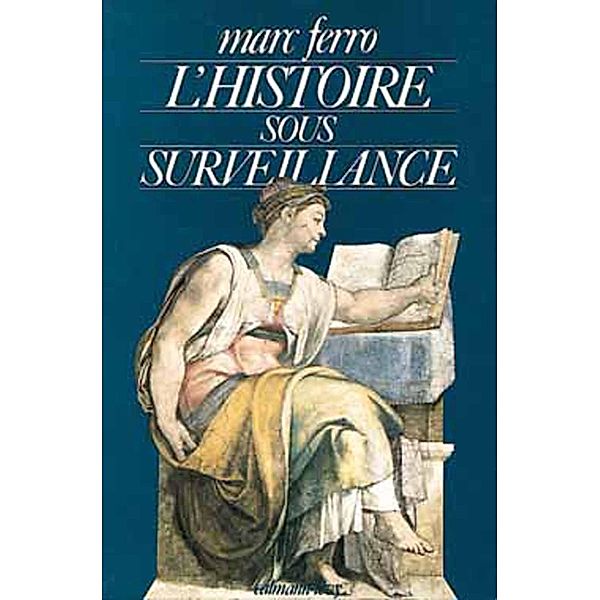 L'Histoire sous surveillance / Sciences Humaines et Essais, Marc Ferro