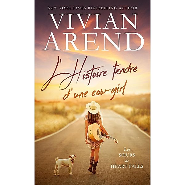 L'Histoire tendre d'une cow-girl (Les Soeurs de Heart Falls, #1) / Les Soeurs de Heart Falls, Vivian Arend