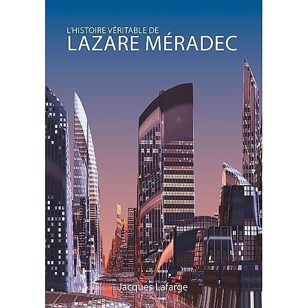 L'histoire véritable de Lazare Méradec, Jacques Lafarge