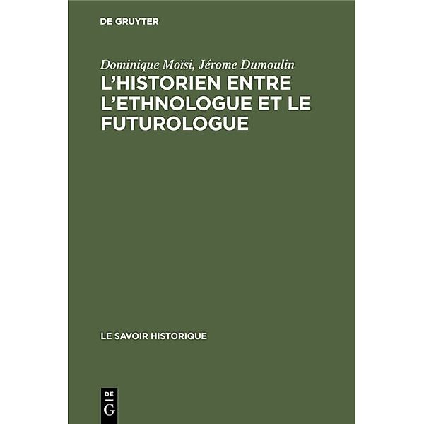 L'historien entre l'ethnologue et le futurologue, Dominique Moïsi, Jérôme Dumoulin