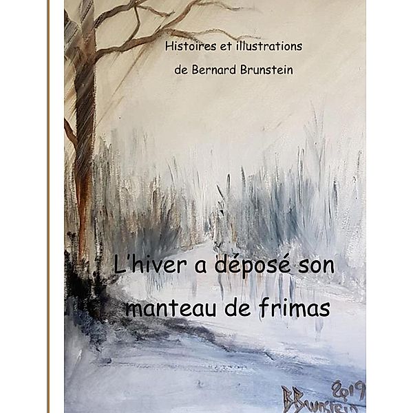 L'Hiver a déposé son manteau de frimas, bernard brunstein