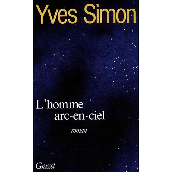 L'homme arc-en-ciel / Littérature Française, Yves Simon
