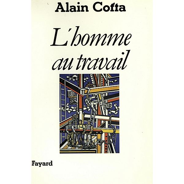 L'Homme au travail / Essais, Alain Cotta