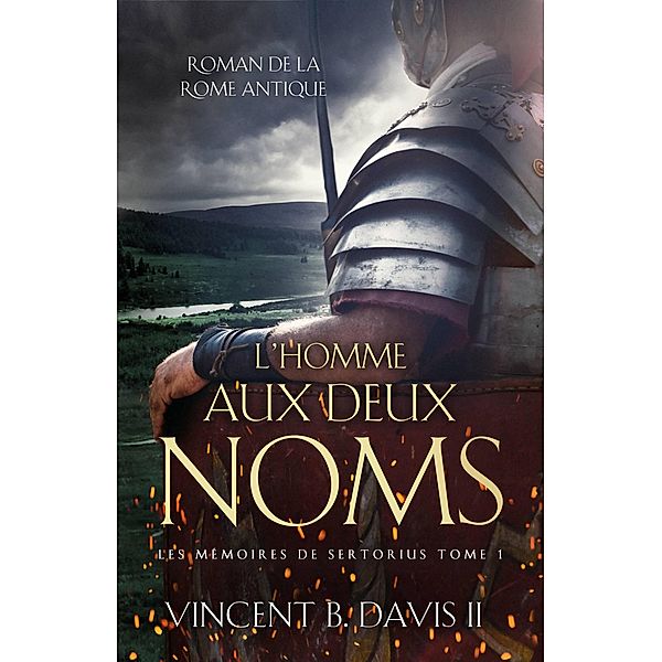 L'homme aux deux noms (Les mémoires de Sertorius Tome 1) / Les mémoires de Sertorius Tome 1, Vincent B. Davis