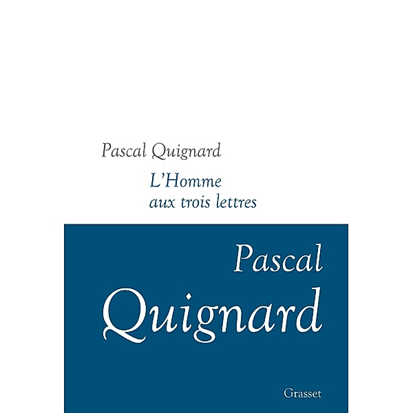 L'homme aux trois lettres / Martine Saada, Pascal Quignard