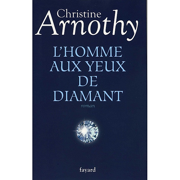 L'homme aux yeux de diamant / Littérature Française, Christine Arnothy