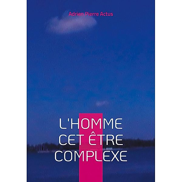 L'homme cet être complexe, Adrien Actus