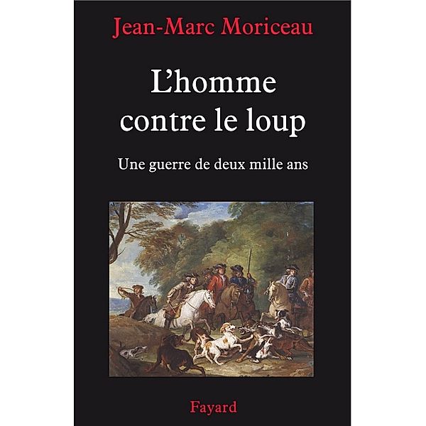 L'Homme contre le loup / Divers Histoire, Jean-Marc Moriceau