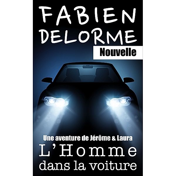 L'Homme dans la voiture (Jérôme et Laura) / Jérôme et Laura, Fabien Delorme