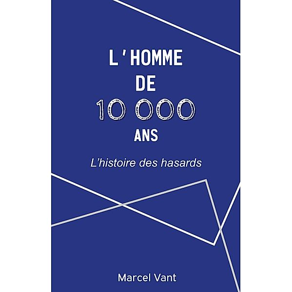 L'Homme de 10 000 ans / Librinova, Vant Marcel Vant