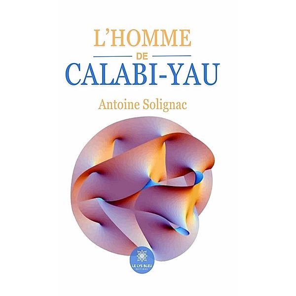 L'homme de Calabi-Yau, Antoine Solignac