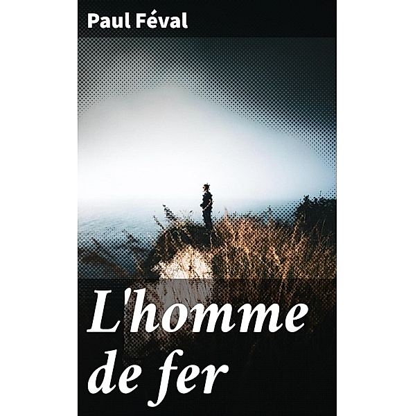 L'homme de fer, Paul Féval