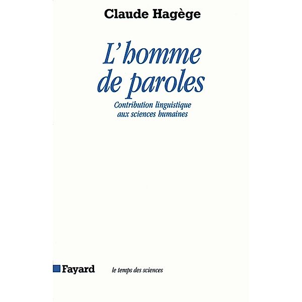 L'Homme de paroles / Temps des sciences, Claude Hagège