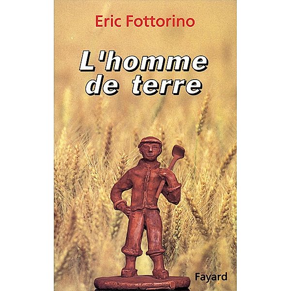 L'Homme de terre / Documents, Eric Fottorino
