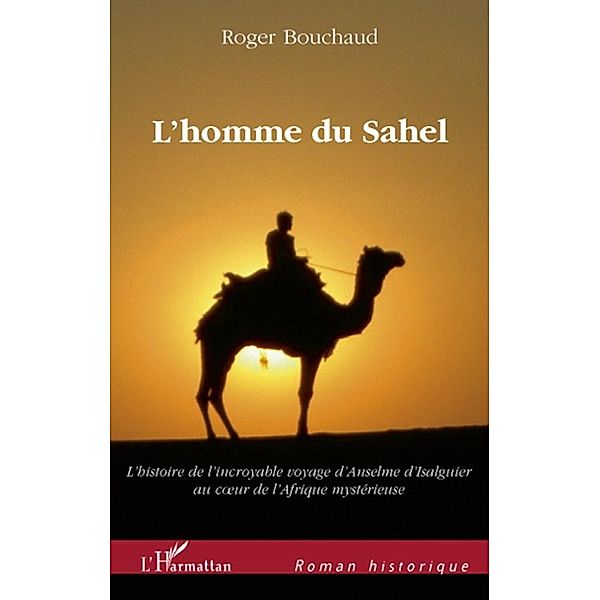 L'homme du sahel - au debut d'un quinzieme siecle tres troub, Roger Bouchaud Roger Bouchaud