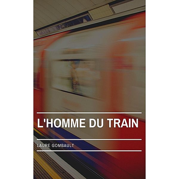 L'Homme du train / Librinova, Gombault Laure Gombault