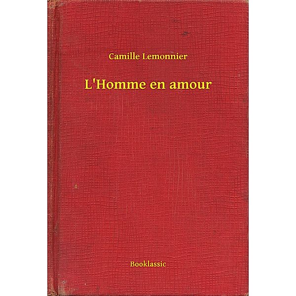 L'Homme en amour, Camille Lemonnier