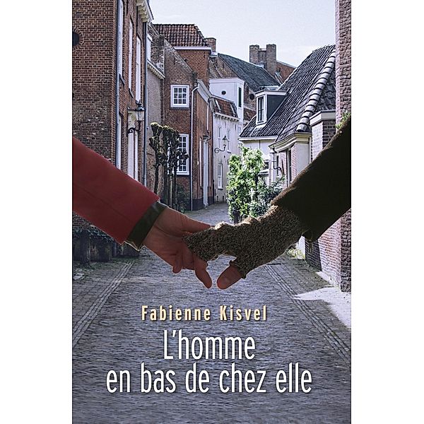 L'homme en bas de chez elle / Librinova, Kisvel Fabienne KISVEL