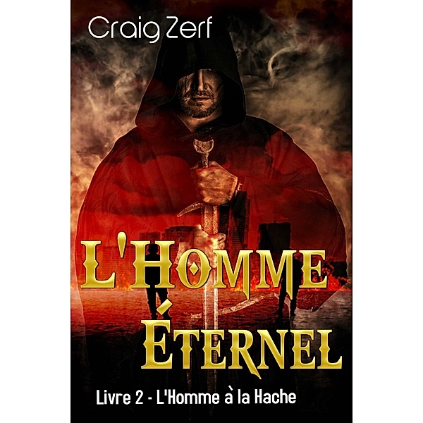L'Homme Éternel - Livre 2 : L'Homme à la Hache, Craig Zerf