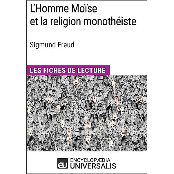 L'Homme Moïse et la religion monothéiste de Sigmund Freud, Encyclopaedia Universalis