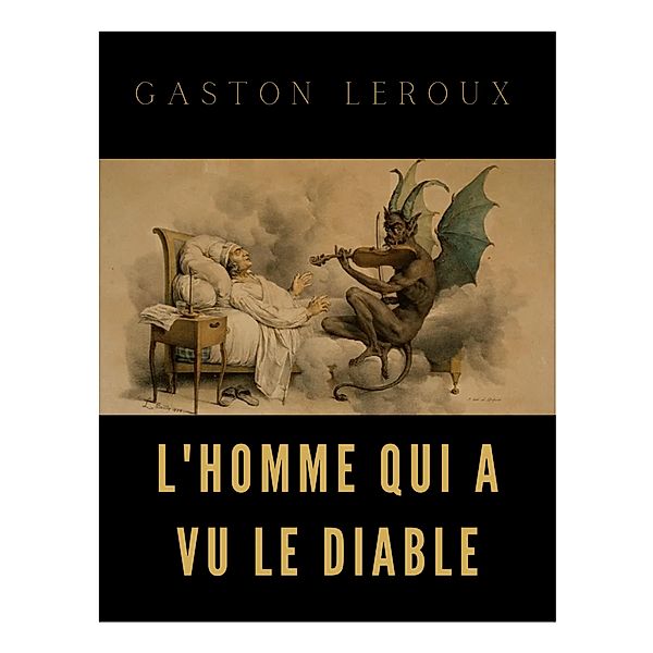 L'homme qui a vu le diable, Leroux Gaston